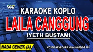 LAILA CANGGUNG  Karaoke Koplo Nada Wanita IYETH BUSTAMI LUSYANA JELITA VERSION [upl. by Drawd855]