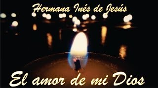 Hermana Inés de Jesús  El amor de mi Dios [upl. by Ahseenal799]