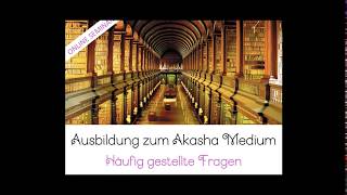 FAQ Häufige Fragen zum Online Seminar Ausbildung zum Akasha Medium Teil 1 [upl. by Nyrmak]