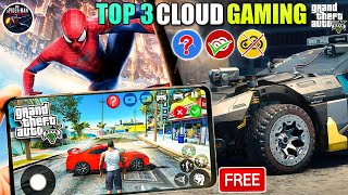 Top 3 Free Cloud Gaming App Unlimited Playtime in 2024 😱  Cloud Gaming  Play Gta 5 in Mobile [upl. by Aibar]