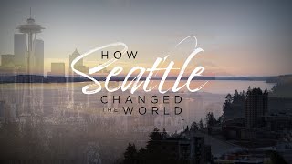 How Seattle Changed the World  A KOMO Documentary [upl. by Aneleve281]