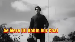 Ae Mere Dil Kahin Aur Chal  ऐ मेरे दिल कहीं और चल  Daag 1952  Dilip Kumar Nimmi Talat Mehmood [upl. by Andrew]