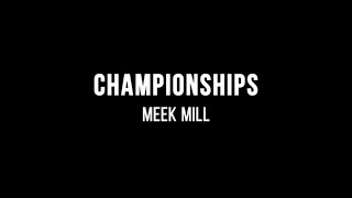 Meek Mill  Championships Lyrics [upl. by Ive153]