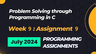 NPTEL Problem Solving Through Programming In C Week 9 Programming Assignments Answers  2024 July [upl. by Yellat]