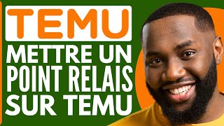 Comment Mettre Un Point Relais Sur Temu  2024 [upl. by Thetis470]