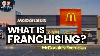 How Franchising Works  Examples from McDonalds [upl. by Pirali172]