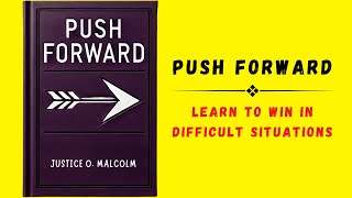 Push Forward Learn To Win In Difficult Situations Audiobook [upl. by Quillan]