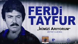 FERDi TAYFUR  quotiKiMiZi ARIYORUMquot  MEFRAT CLUB MIX  FerDiFON [upl. by Erdne]