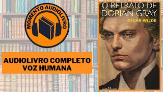 AUDIOLIVRO O RETRATO DE DORIAN GRAY DE OSCAR WILDE 1897 [upl. by Dnaleel346]