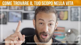 Come trovare il tuo Scopo nella Vita [upl. by Aonian]