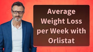 Average Weight Loss per Week with Orlistat [upl. by Nadbus733]