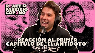 Fabrizio Copano reacciona a quotPrimer capitulo de El Antidotoquot [upl. by Maury]