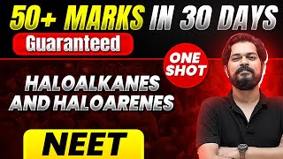 50 Marks Guaranteed HALOALKANES AND HALOARENES  Quick Revision 1 Shot  Chemistry for NEET [upl. by Olenta]