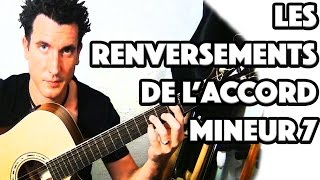 Les renversements de laccord mineur 7 à la guitare  Le Guitarvlog avec Sebastien Zunino  Tuto [upl. by Yrotciv]