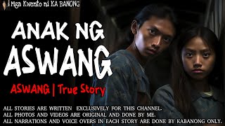 ANAK NG ASWANG  Kwentong Aswang  True Story [upl. by Kcod916]