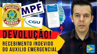 DEVOLUÇÃO DO AUXÍLIO EMERGENCIAL  Recebimento Indevido [upl. by Nyrahtak393]