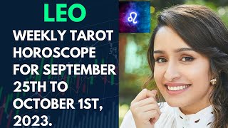 Leo weekly Tarot horoscope for September 25 2023 to 1 OCTOBER 2023 [upl. by Marozas165]