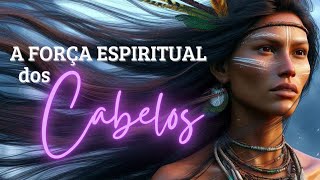 A Força Espiritual dos Cabelos [upl. by Nnylf]