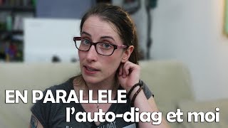 En parallèle  lautodiag moi et vos commentaires [upl. by Giorgia774]