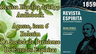 Boletim  Da Sociedade Parisiense de Estudo  Agosto item 6  Revista Espírita de 1859  Audiobook [upl. by Pellet640]