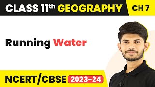 Running Water  Landforms And Their Evolution  Class 11 Geography [upl. by Eednak]