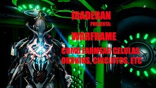 IRADERAN WARFRAME COMO FARMEAR CELULAS OROKINS CIRCUITOS ETC [upl. by Gunilla]