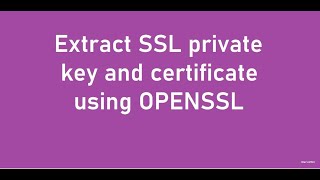 How to Extract SSL Private key and Certificate from a pfx file using OPENSSL [upl. by Rialcnis]