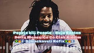 People kill People  Buju Banton Dutty MoneyGo Go Club Riddim🔥🔊🇯🇲 Djmackaveli Refix🔊🔥🇯🇲 [upl. by Enimajneb]