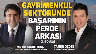 Gayrimenkul Sektöründe Başarının Perde Arkası 2 Bölüm  Metin Sığırtmaç ampTaner Özdeş Akademi [upl. by Evin]