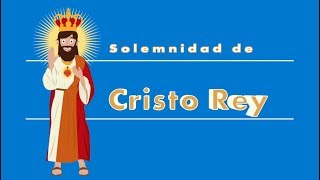 Solemnidad de Cristo Rey [upl. by Rycca]