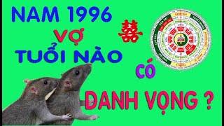 NAM 1996 Bính Tý LẤY VỢ TUỔI NÀO THÌ ĐƯỜNG DANH VỌNG PHÁT TRIỂN NHẤT [upl. by Demb204]