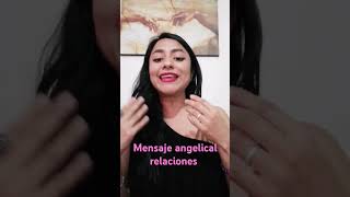 mensaje angelical relaciones [upl. by Ashlie]