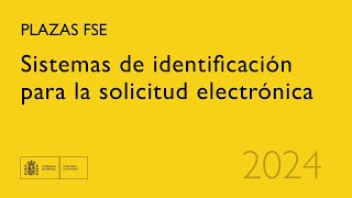 Sistemas de identificación para la solicitud electrónica de plazas FSE [upl. by Kallman]