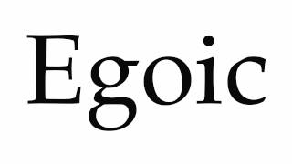 How to Pronounce Egoic [upl. by Deane]