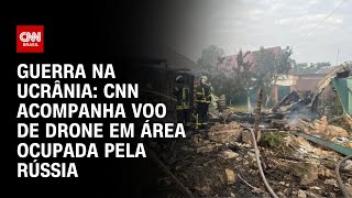 Guerra na Ucrânia CNN acompanha voo de drone em área ocupada pela Rússia  CNN PRIME TIME [upl. by Leblanc]