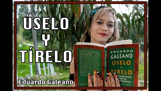 Úselo y tírelo  Eduardo Galeano  resumen [upl. by Arihs]