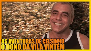 A HISTÓRIA DE CELSINHO DA VILA VINTÉM DE CHEFE DO CRIME A SUJEITO REGENERADO [upl. by Spalding]