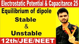 equilibrium of dipole placed in uniform electric field  stable equilibrium position  unstable [upl. by Godiva]