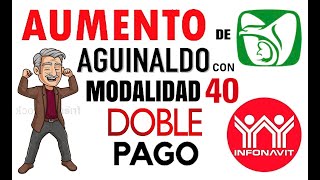 AUMENTO DE AGUINALDOS con MODALIDAD 40 IMSS y DOBLE PAGO INFONAVIT a pensionados [upl. by Giark]