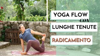 YOGA Flusso e Lunghe Tenute  PACE amp RADICAMENTO [upl. by Clara964]