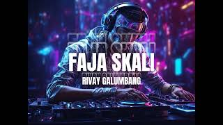 FAJA SKALI  RIVAY GALUMBANG REMIX2K24 [upl. by Korry]