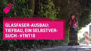 GlasfaserAusbau Tiefbau ein Selbstversuch  tnt18 [upl. by Aititil]