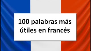 100 Palabras en Francés muy útiles para principiantes y con la traducción en Español [upl. by Mur]