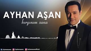 AYHAN AŞAN  KIRGINIM SANA Official Lyric Video [upl. by Terchie]