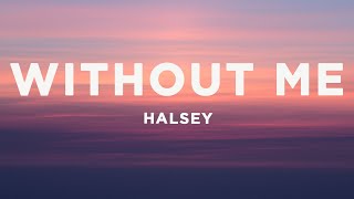 Halsey  Without Me Lyrics [upl. by Harvie682]