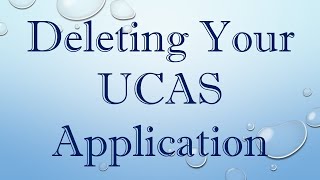 Deleting Your UCAS Application [upl. by Nickey43]