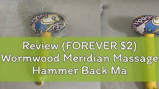 Review FOREVER 2 Wormwood Meridian Massage Hammer Back Massager Knock Stick Beat Neck Relax Musc [upl. by Hughmanick]