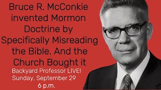 BYP LIVE EP 47  Bruce R McConkie Deliberately Manipulated the Bible to Teach Mormon Doctrine [upl. by Jeremie]