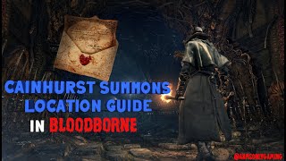 CAINHURST SUMMONS LOCATION  Bloodborne Guide ArmsOnlyGaming guides bloodborne newguidelines [upl. by Ettegroeg]