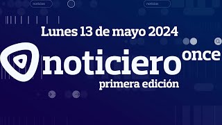 NOTICIERO ONCE PRIMERA EDICIÓN LUNES 13 DE MAYO 2024 [upl. by Aehc]